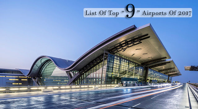 The List Of Top “9” Airports Of 2017 Is Revealed: Pick The One, Best Suits You